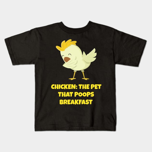 Chicken The Pet That Poops Breakfast Farmer Animal Apparel T-Shirt Kids T-Shirt by DDJOY Perfect Gift Shirts